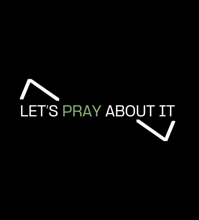 LET'S PRAY ABOUT IT
