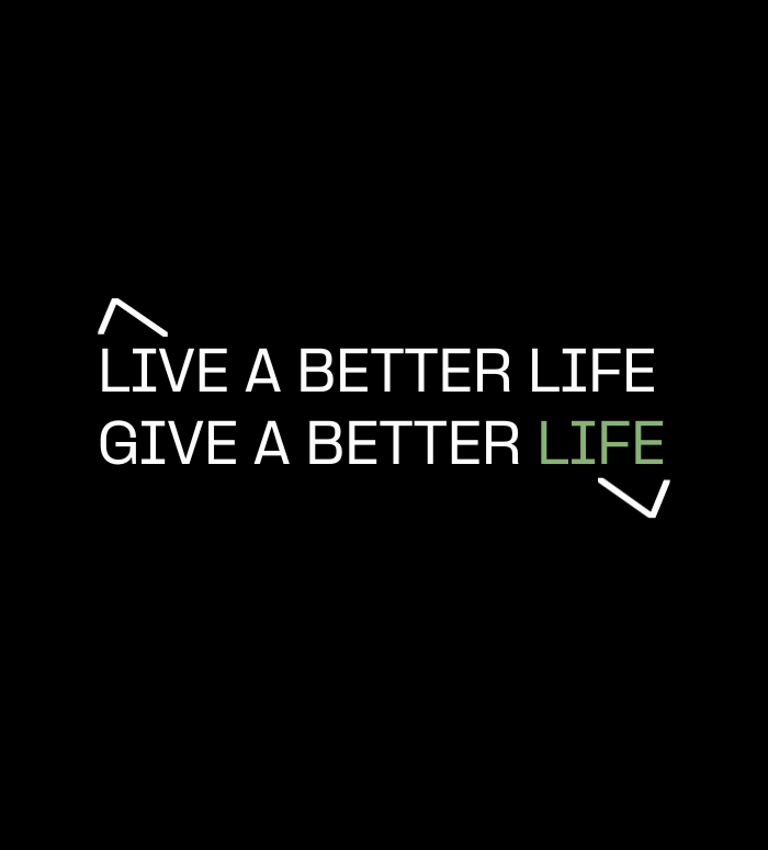 LIVE A BETTER LIFE GIVE A BETTER LIFE MHM