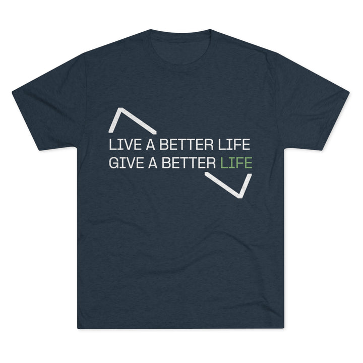 LIVE A BETTER LIFE GIVE A BETTER LIFE MHM TEE