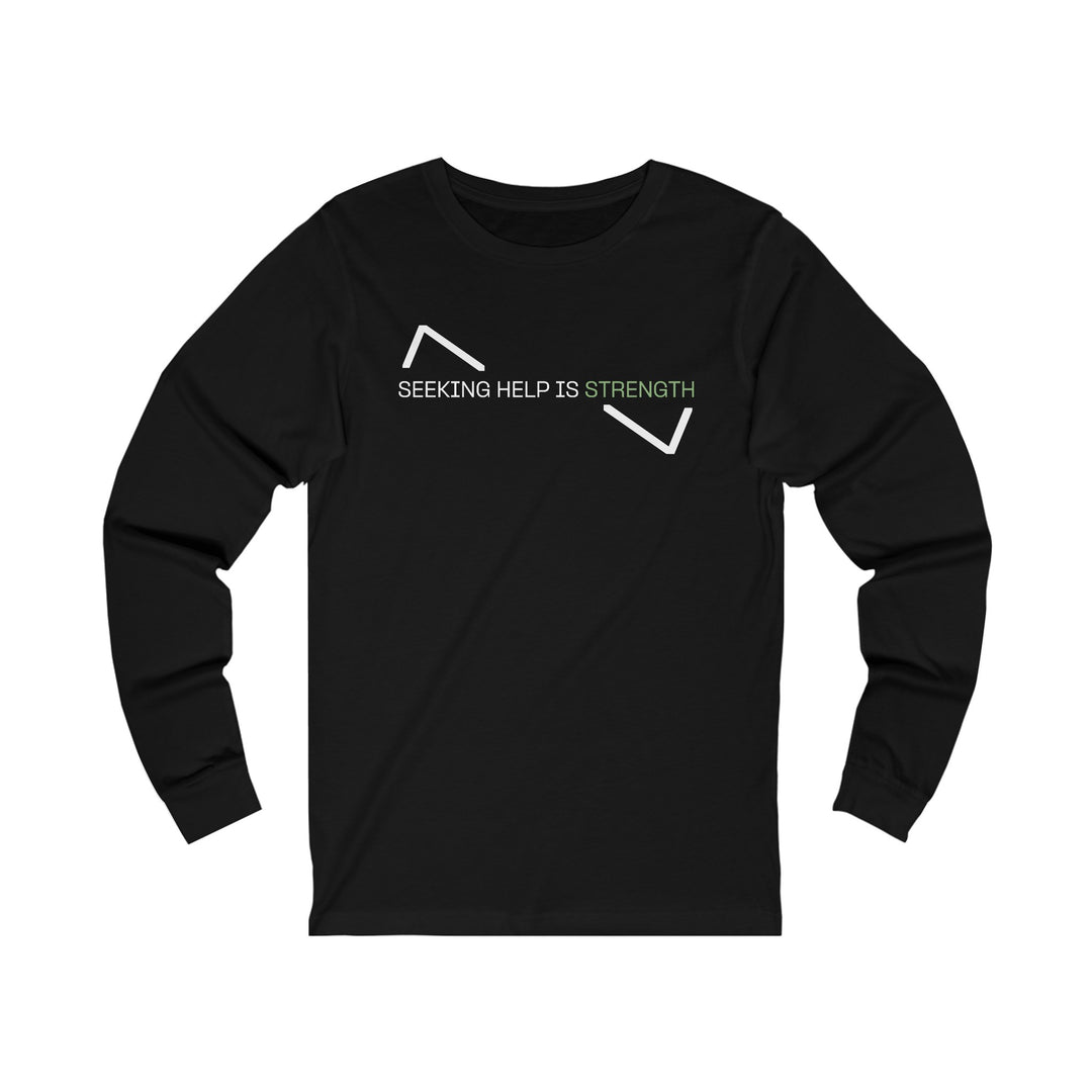 SEEKING HELP IS STRENGTH LONG SLEEVE