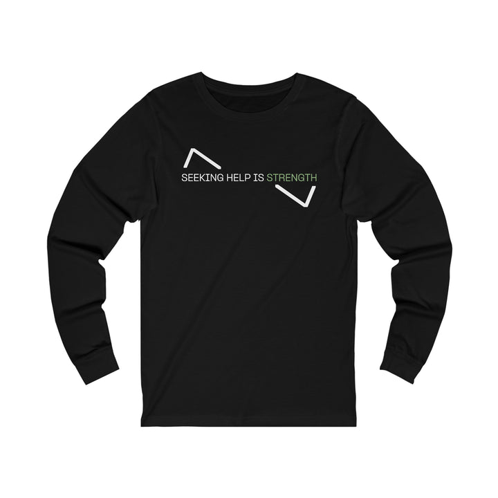 SEEKING HELP IS STRENGTH LONG SLEEVE