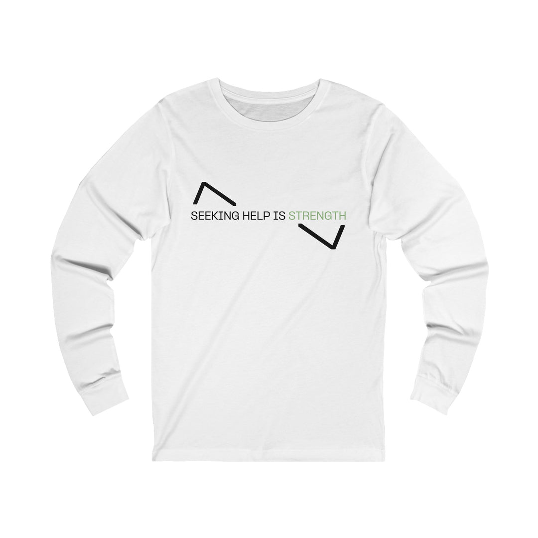 SEEKING HELP IS STRENGTH LONG SLEEVE