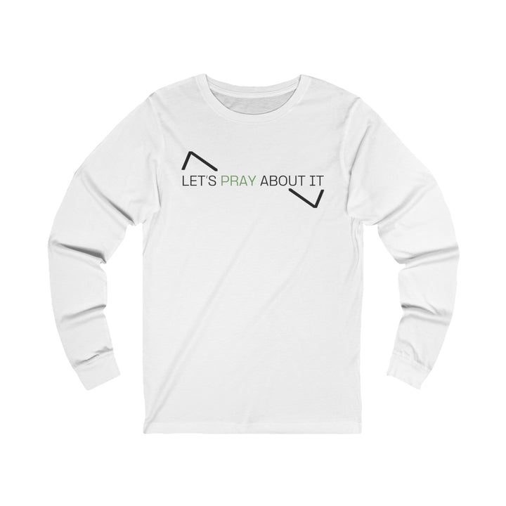 LET'S PRAY ABOUT IT LONG SLEEVE SHIRT